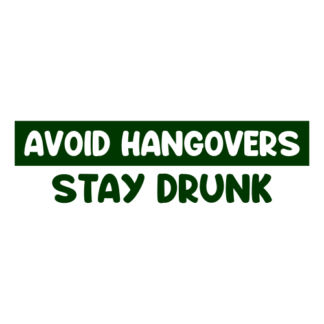 Avoid Hangovers Stay Drunk Decal