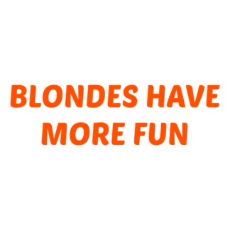 Blondes Have More Fun Decal