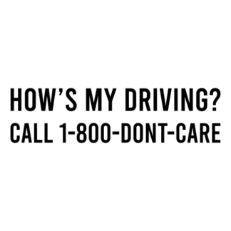 How's My Driving Call 1-800-Don't-Care Decal